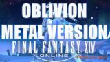 Oblivion – Final Fantasy XIV – Metal Version