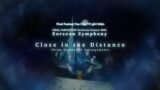 MV | [Vietsub] FINAL FANTASY XIV – Close in the Distance (Eorzean Symphony Orchestral Version)