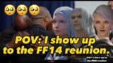 POV: I show up to the Final Fantasy 14 reunion