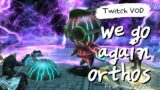 Twitch Vod: We Go Again, Orthos Solo Attempts in FFXIV