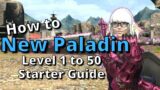 FFXIV 6.30+ Gladiator/Paladin Level 1-50 Starter Guide: New to the Job? Start here!