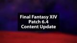 FFXIV Content Update From Patch 6.4 (Quick Rundown of Major Additions)