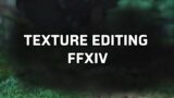 FFXIV Texture Editing Guide