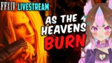 As The Heavens Burn | FFXIV Endwalker | Livestream