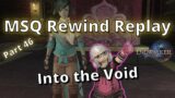 FFXIV Rewind Replay Part 46: Into the Void! (MSQ Patch 6.2+)