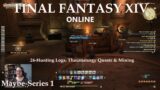 Hunting Logs, Thaumaturgy Quest & Mining – FFXIV Online – Maybe-S1- Rosalore – Ep.24