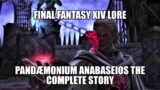 Pandaemonium Anabaseios The Complete Story (FFXIV Lore)