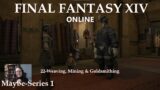 Weaving, Mining & Goldsmithing Quests – FFXIV Online – Maybe-S1- Rosalore – Ep.22