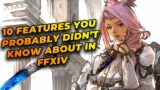 10 Features You PROBABLY Didn't Know About in FFXIV