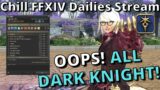 FFXIV Dark Knight ONLY Hangout Stream featuring Duty Roulette!