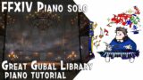 FFXIV – Great Gubal Librar Piano Tutorial (Arr.by Terry:D)