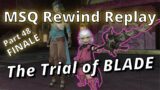 FFXIV Rewind Replay Part 48: The Trial of BLADE! (MSQ Patch 6.4)