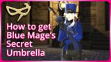 『FFXIV』How to get Blue Mage's Secret Umbrella "Gentlemage's Umbrella"
