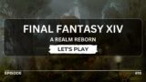 ARR: Episode 10 || Let's Play Final Fantasy XIV