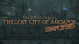 FFXIV Simplified – The Lost City of Amdapor