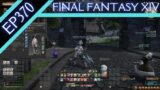 Let's Play Final Fantasy XIV (BLIND) – Episode 370