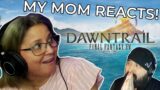 My Mom Reacts to FFXIV: Dawntrail!