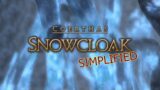 FFXIV Simplified – Snowcloak (Patch 6.2 Updated)