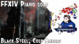 FFXIV – "Black Steel, Cold Embers"  for piano solo(Arr.by Terry:D)