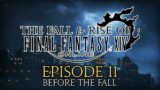 Fall & Rise of FFXIV | Episode Eleven | Before the Fall
