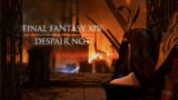 Final Fantasy XIV | DESPAIR NOT