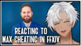 REACTING TO MAX CHEATING IN FFXIV