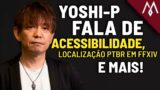 Yoshi-P e Koji Fox falam sobre localização em PTBR de FFXIV e mais | ENTREVISTA