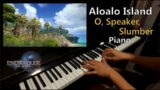 Aloalo Island – O, Speaker, Slumber (Piano) Final Fantasy XIV (FF14)