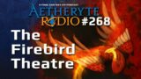 FFXIV Podcast Aetheryte Radio 268: The Firebird Theatre