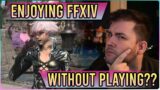 How YOU Can Enjoy Final Fantasy XIV… Without Even PLAYING THE GAME!