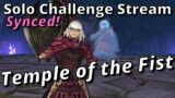Temple of the Fist and Beyond! FFXIV Solo Challenge Stream! How much can you solo Synced?! #15
