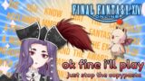 【 Final Fantasy XIV 】 Okay fine I'll play it!!!!!