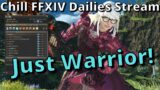 FFXIV Dailies Hangout Stream, Warrior in Daily Roulettes!