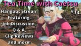 FFXIV Hangout Stream! Let's Talk! | Tea Time with Caetsu Chaiji #14
