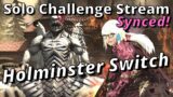 Holminster Switch! FFXIV Solo Challenge Stream! How much can you solo Synced?! #17