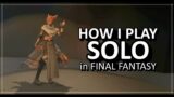 how i play solo in final fantasy