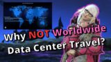 [FFXIV] Why NOT Worldwide Data Center Travel? or at least not yet?