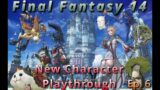 Final Fantasy 14 |New Character ep 6 | Chill Streams | Mandatory Fun Time