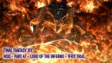 Let's play Final Fantasy XIV  – MSQ Walkthrough – Part 47 – Lord of the Inferno – Ifrit Trial