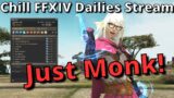 FFXIV Dailies Hangout Stream, Monk Specifically, in Daily Roulettes! (Part 2)