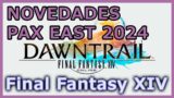 FFXIV Dawntrail – Noticias desde PAX EAST 2024 – FECHA DE LANZAMIENTO