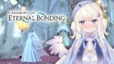 FFXIV | MILA GETS MARRIED?! Ceremony of Eternal Bonding Timeee!!