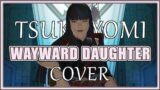 Final Fantasy XIV – Wayward Daughter (Tsukuyomi Theme) | a very serious cover