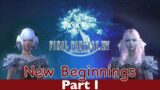 Pt 1 | New Beginnings… | Final Fantasy XIV