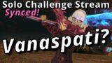 Vanaspati? FFXIV Solo Challenge Stream! How much can you solo Synced?! #23