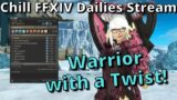 FFXIV Dailies Hangout Stream with a Twist! Playing Warrior in Daily Roulettes!