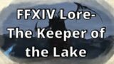 FFXIV Lore- Keeper of the Lake & the Battle of Silvertear Skies