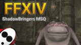 ShadowBringers MSQ! | 🔴 FFXIV Livestream