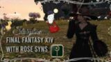 Final Fantasy XIV with Rose Syns –