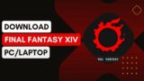 How To Download And Install Final Fantasy XIV On PC Or Laptop !